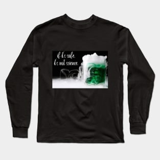 If It's Safe, It's Not Science Long Sleeve T-Shirt